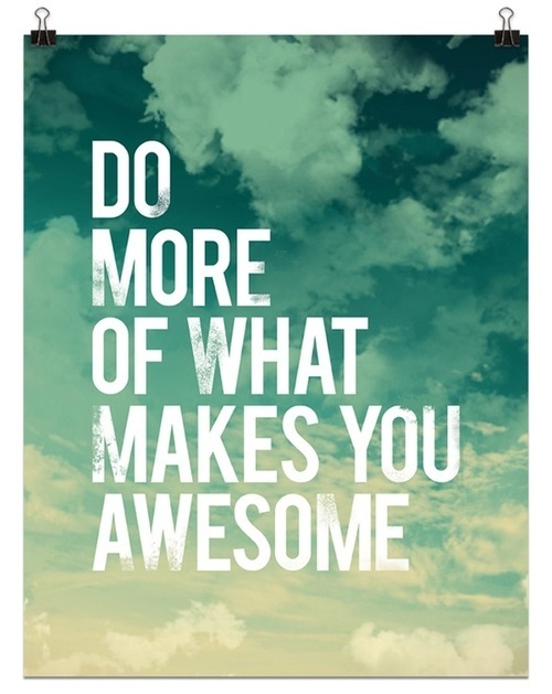 Do more of what makes you awesome