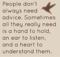 People Don’t Always Need Advice …